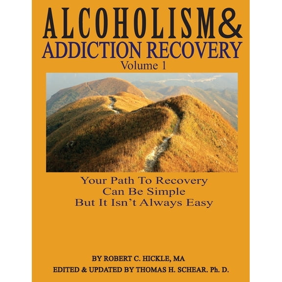 Alcoholism & Addiction Recovery Volumes Alcoholism & Addiction Recovery, Volume 1: Your Path to Recovery Can Be Simple But It's Not Easy, (Paperback)