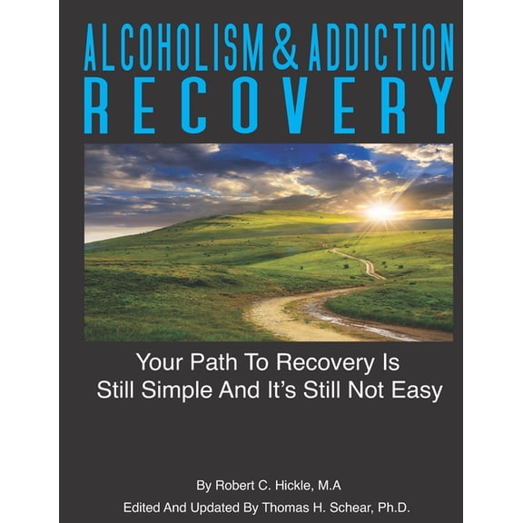 Alcoholism & Addiction Recovery Volumes Alcoholism & Addiction Recovery Volume 2: Your Path to Recovery Is Still Simple & Its Still Not Easy, (Paperback)