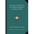 thumbnail image 1 of Alcune Operette Di Bartolommeo Gamba (1827) (Paperback), 1 of 1