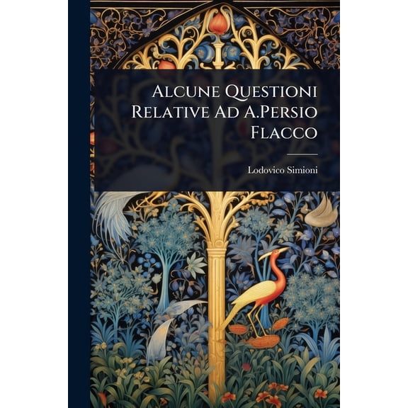 Alcune Questioni Relative Ad A.Persio Flacco, (Paperback)