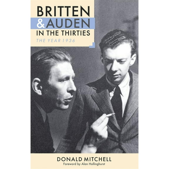 Aldeburgh Studies in Music Britten and Auden in the Thirties: The Year 1936, Book 5, (Paperback)