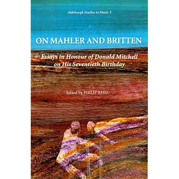 Aldeburgh Studies in Music On Mahler and Britten: Essays in Honour of Donald Mitchell on His Seventieth Birthday, Book 3, (Paperback)
