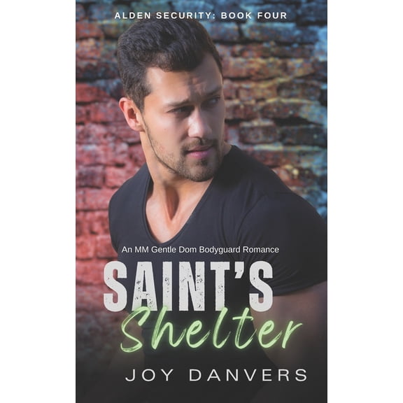 Alden Security Saint's Shelter: An MM Gentle Dom Bodyguard Romance, Book 4, (Paperback)