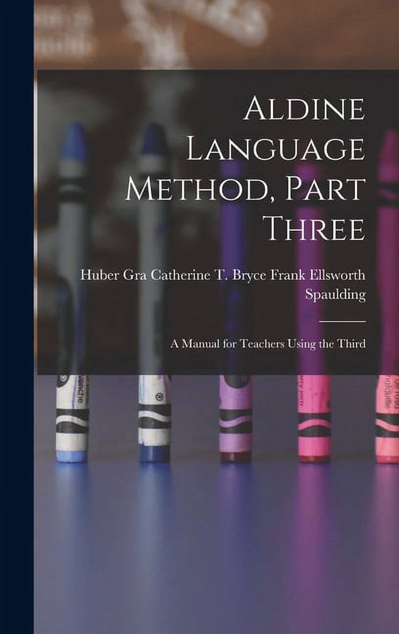 Aldine Language Method, Part Three: A Manual for Teachers Using the Third, (Hardcover)
