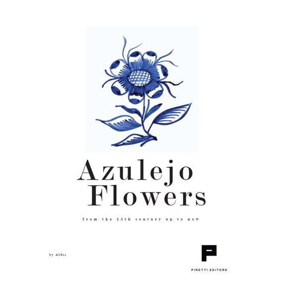 Aldis Azulejo flowers. From the 15th century up to now (Paperback)