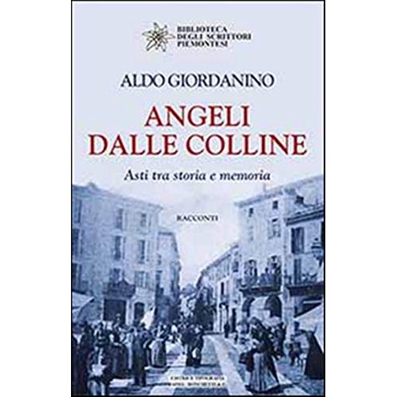 Aldo Giordanino Angeli dalle colline. Asti tra storia e memoria (Paperback)