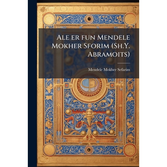 Ale er fun Mendele Mokher Sforim (Sh.Y. Abramoits) : 13 (Paperback)