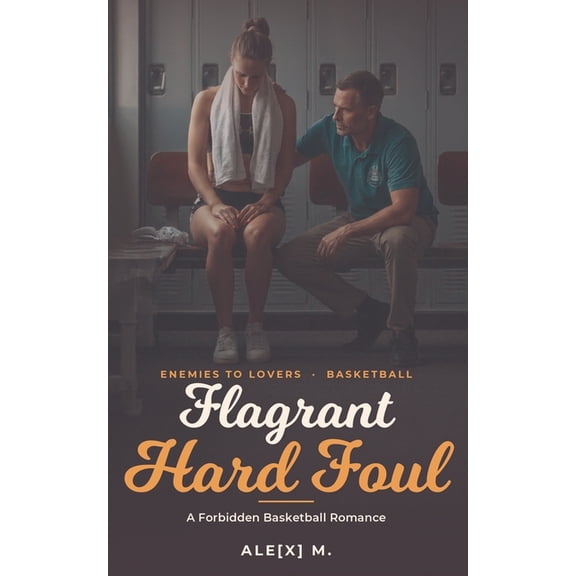 Ale[x] M. - [Contemporary Novel Series] Flagrant Hard Foul: A Forbidden WNBA Romance, Book 3, (Paperback)