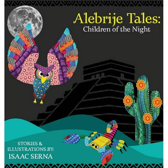 Alebrije Tales Alebrije Tales: Children of the Night, Book 1, (Hardcover)