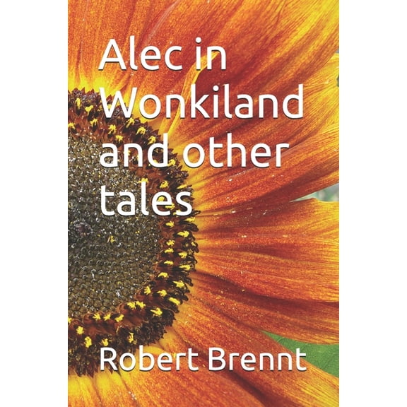 Alec in Wonkiland and other tales, (Paperback)
