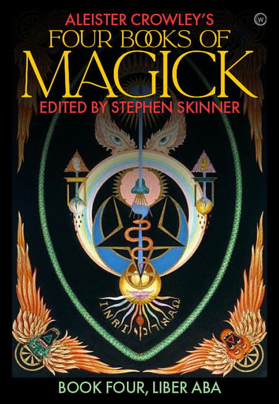 Aleister Crowleys Four Books of Magick : Liber ABA