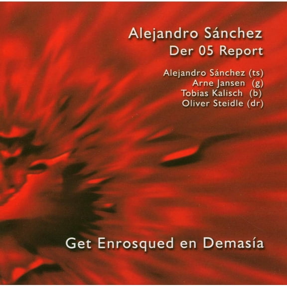Alejandro & Der 05 Report Sanchez Get Enrosqued En Demasia (CD)