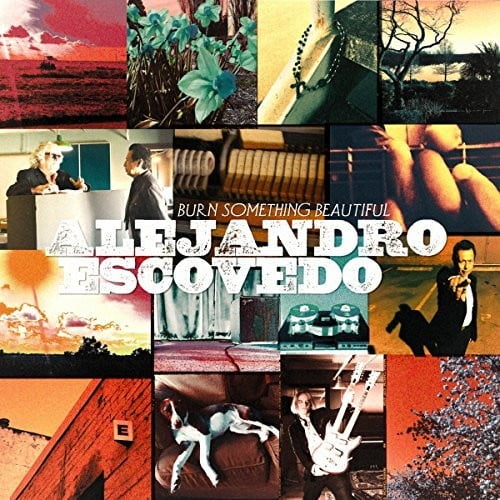 Alejandro Escovedo - Burn Something Beautiful - Music & Performance - Vinyl