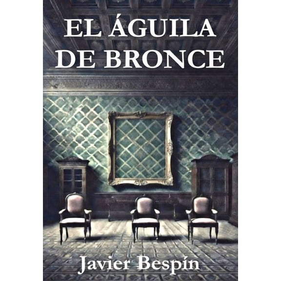 Alejandro Ros El Aguila de Bronce, Book 1, (Hardcover)