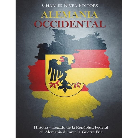 Alemania Occidental: Historia y Legado de la Repblica Federal de Alemania durante la Guerra Fra (Paperback)