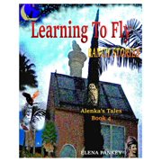 Alenkas Tales Learning to Fly. Ranch Stories. Alenkas Tales. Book 4 Ranch Stories, Book 4, Paperback