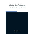thumbnail image 1 of Aleph, The Chaldean; Or, The Messiah As Seen From Alexandria, (Paperback), 1 of 1