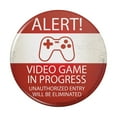thumbnail image 1 of Alert Video Game In Progress Unauthorized Entry Eliminated Pinback Button Pin, 1 of 5