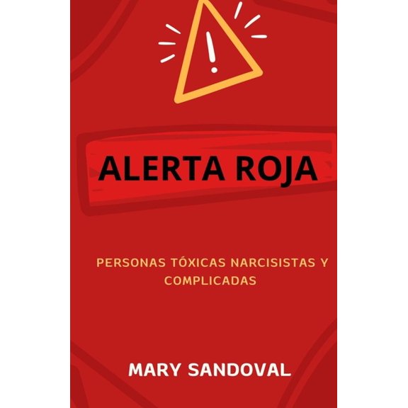 Alerta Roja: Personas Toxicas Narcisistas Y Complicadas, (Paperback)
