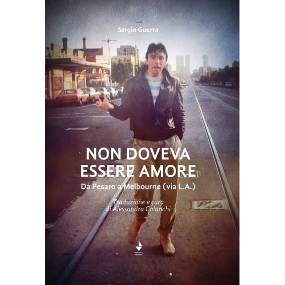 Alessandra Calan Non doveva essere amore. Da Pesaro a Melbourne (via L.A.). Ediz. i (Paperback)