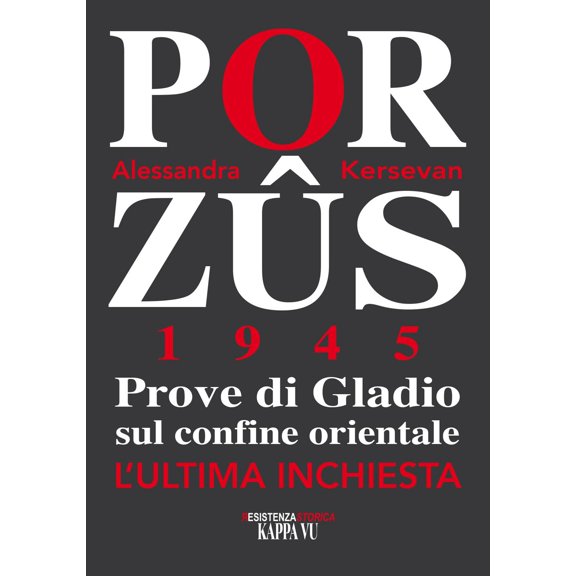 Alessandra Kers Porzus 1945. Prove di Gladio sul confine orientale. L'ultima inchi (Paperback)
