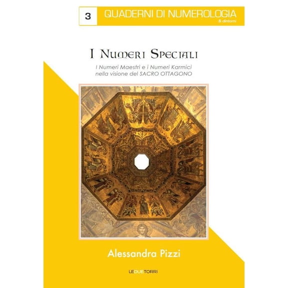 Alessandra Pizz I numeri speciali. I numeri maestri e i numeri karmici nella vision (Paperback)