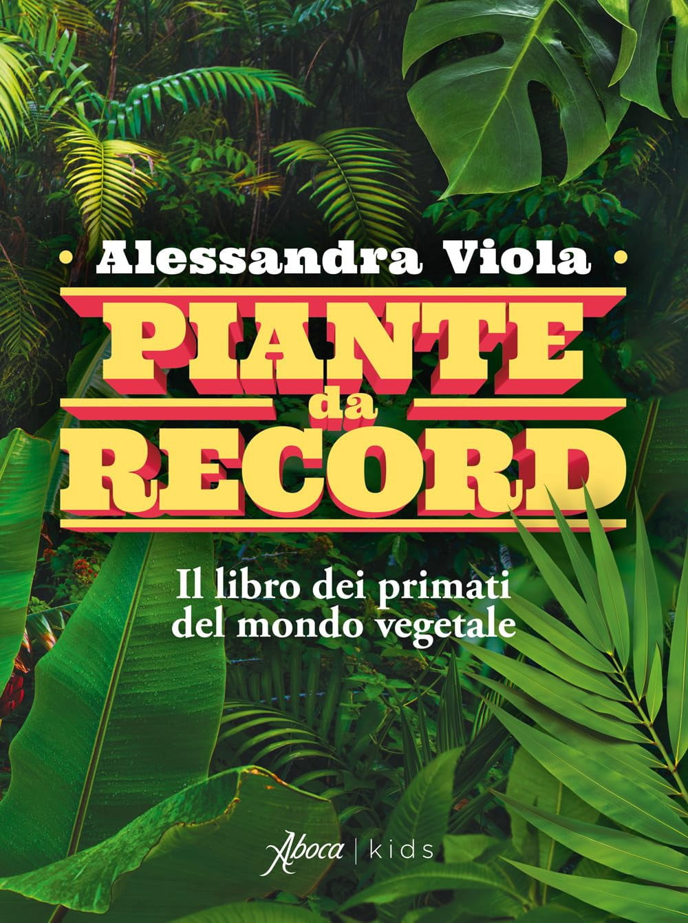 Alessandra Viola Piante da record. Il libro dei primati del mondo vegetale (Hardcover)
