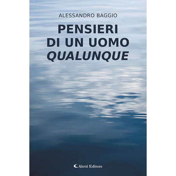 Alessandro Baggio Pensieri di un uomo qualunque (Paperback)