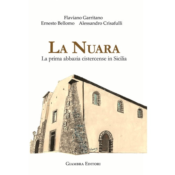 Alessandro Crisafulli,Ernesto Bellomo,Giannetti Floria La nuara. La prima abbazia c (Paperback)