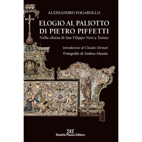 Alessandro Foga Elogio al Paliotto di Pietro Piffetti. Nella Chiesa di San Filippo (Paperback)