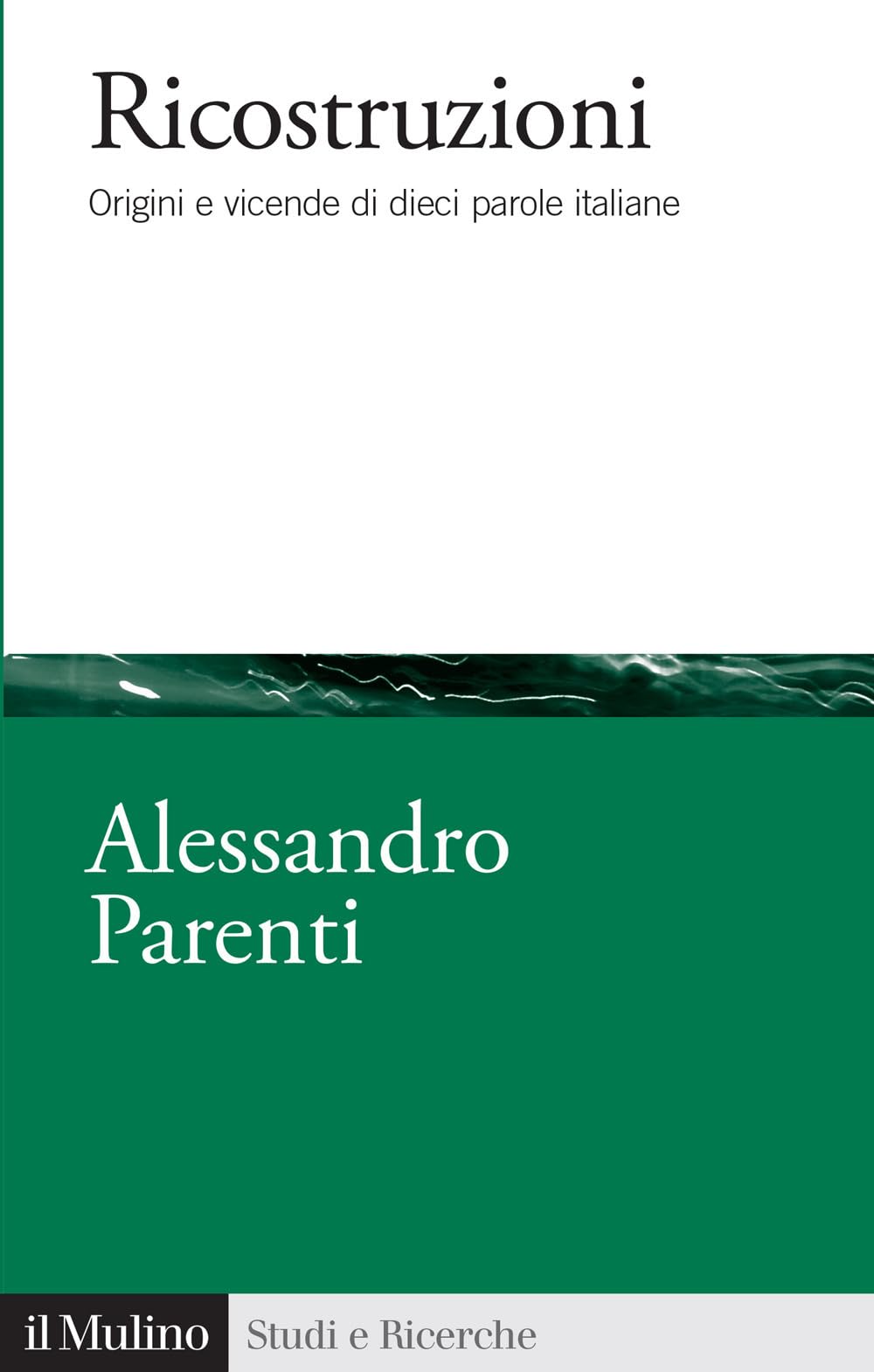 Alessandro Parenti Ricostruzioni Origini E Vicende Di Dieci Parole alessandro-parenti-ricostruzioni-origini-e-vicende-di-dieci-parole