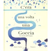Alessandro Riccioni,Nomoco,James Carter C'era una volta una goccia. Ediz. a colori Hardcover