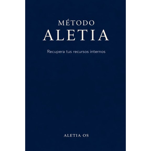 Aletia OS: Metodo Aletia: Recupera tus recursos Internos, (Paperback)