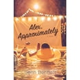 thumbnail image 1 of Pre-Owned Alex, Approximately (Paperback) 1481478788 9781481478786, 1 of 1