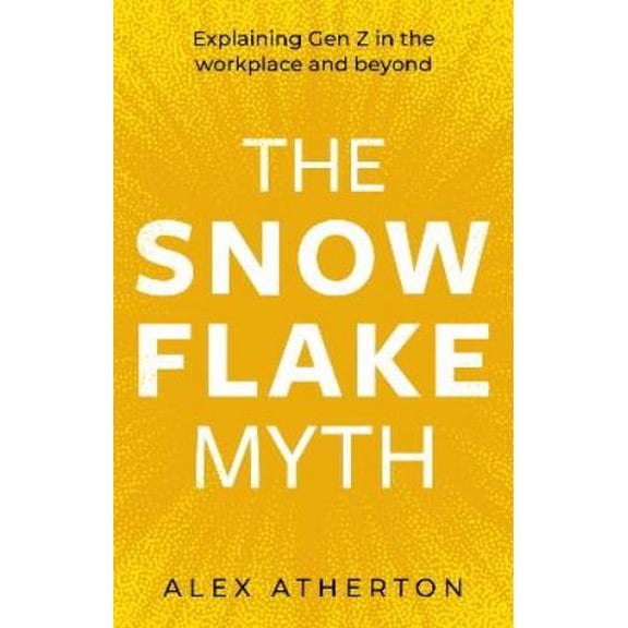 Alex Atherton The Snowflake Myth (Paperback)