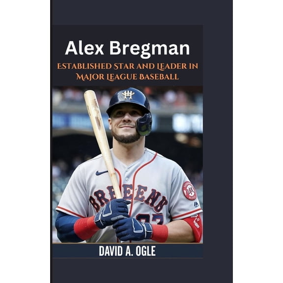 Alex Bregman: Established Star and Leader in Major League Baseball, (Paperback)