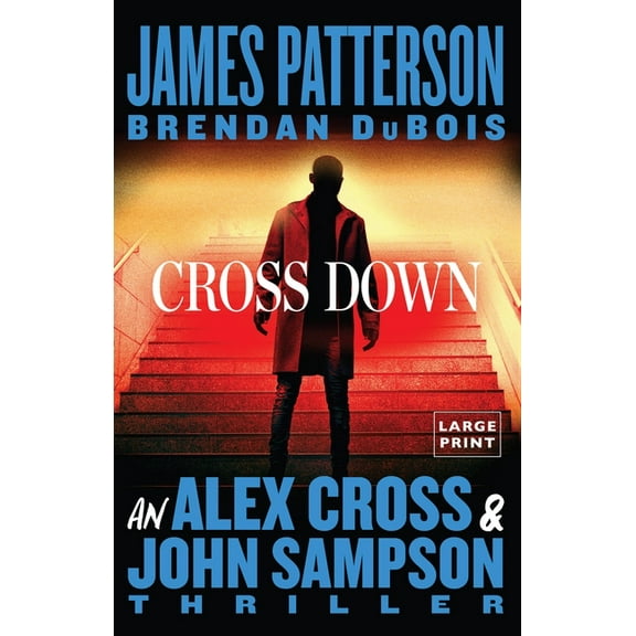 An Alex Cross and John Sampson Thriller Cross Down: An Alex Cross and John Sampson Thriller, Book 1, (Paperback)