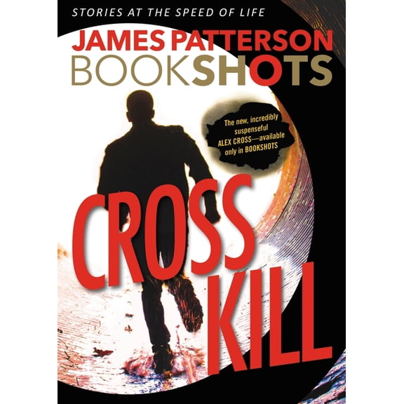 Alex Cross Bookshots Cross Kill: An Alex Cross Story, Book 1, (Paperback)