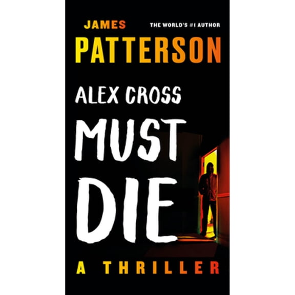 Pre-Owned Alex Cross Must Die: A Thriller (Mass Market Paperback) 1538710579 9781538710579