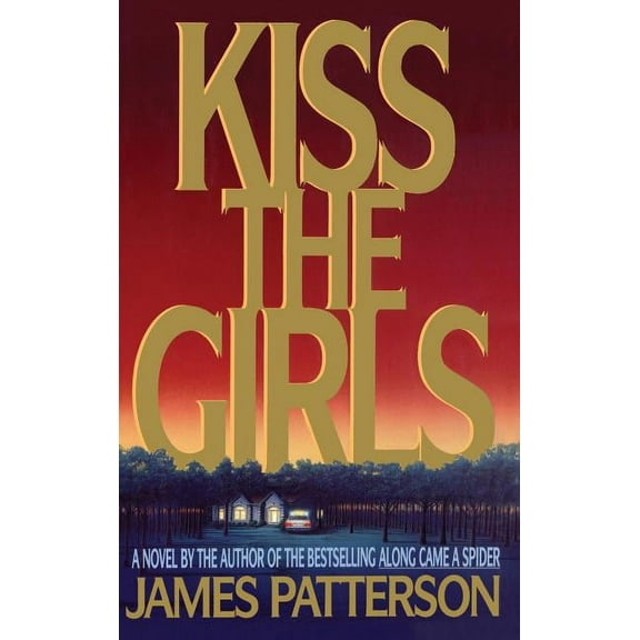 Alex Cross Novels Kiss the Girls: An Alex Cross Thriller, Book 2, (Hardcover)