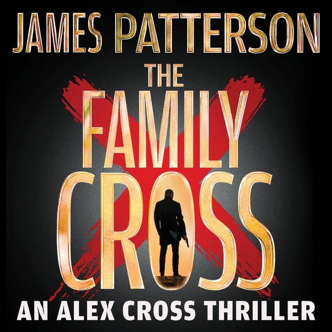 Alex Cross Novels The Family Cross: An Alex Cross Thriller, Book 36, (Audiobook)