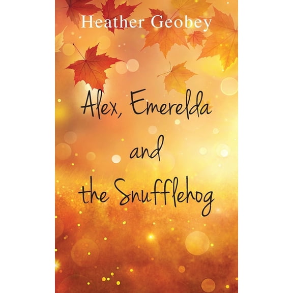 Alex, Emerelda and the Snufflehog, (Paperback)