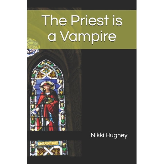 The Priest is a Vampire Alex Horror Stories Paperback 1089398271 9781089398271 Nikki Hughey