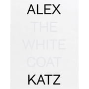 Alex Katz The White Coat, Hardcover