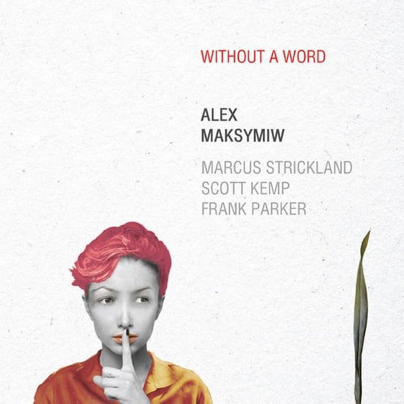 Alex Maksymiw - Without a Word - Music & Performance - CD