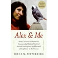 thumbnail image 1 of Alex & Me: How a Scientist and a Parrot Discovered a Hidden World of Animal Intelligence--And Formed (Hardcover) by Irene Pepperberg, 1 of 1