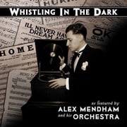 Alex Mendham & His Orchestra - Whistling in the Dark - Music & Performance - CD