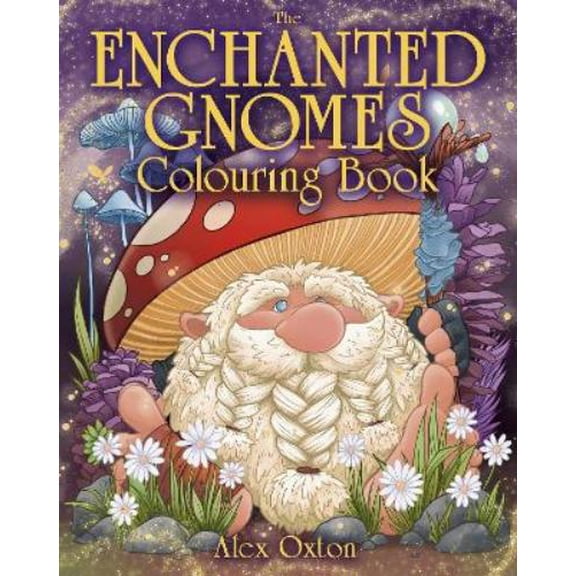 Alex Oxton Enchanted Gnomes Colouring Book (Paperback) Arcturus Creative Colouring