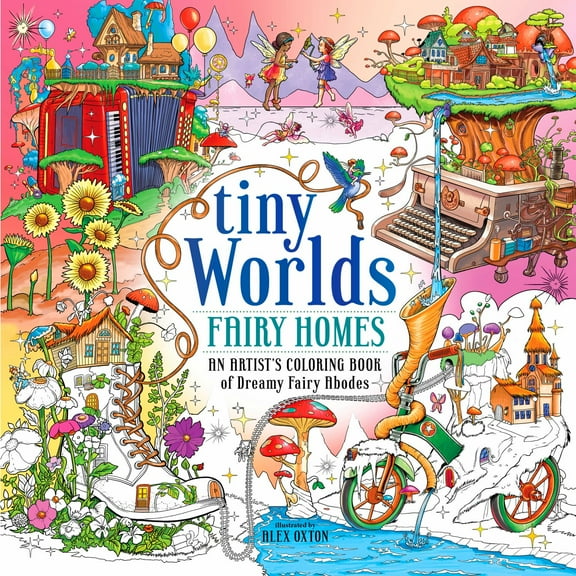 Tiny Worlds: Fairy Homes: An Artist's Coloring Book of Dreamy Fairy Abodes, 96 pages (Paperback)