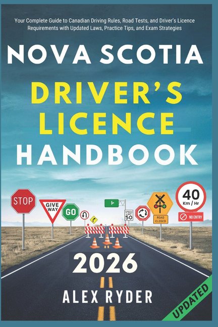 's Ultimate Driver's License H Nova Scotia Driver's Licence Handbook: Your Complete Guide to Canadian Driving Rules, Road Tests, and Driver's Licence R, (Paperback)